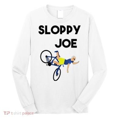 Sloppy Joe Bicycle Funny Sarcastic Long Sleeve Shirt