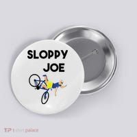 Sloppy Joe Bicycle Funny Sarcastic Button thumb 0