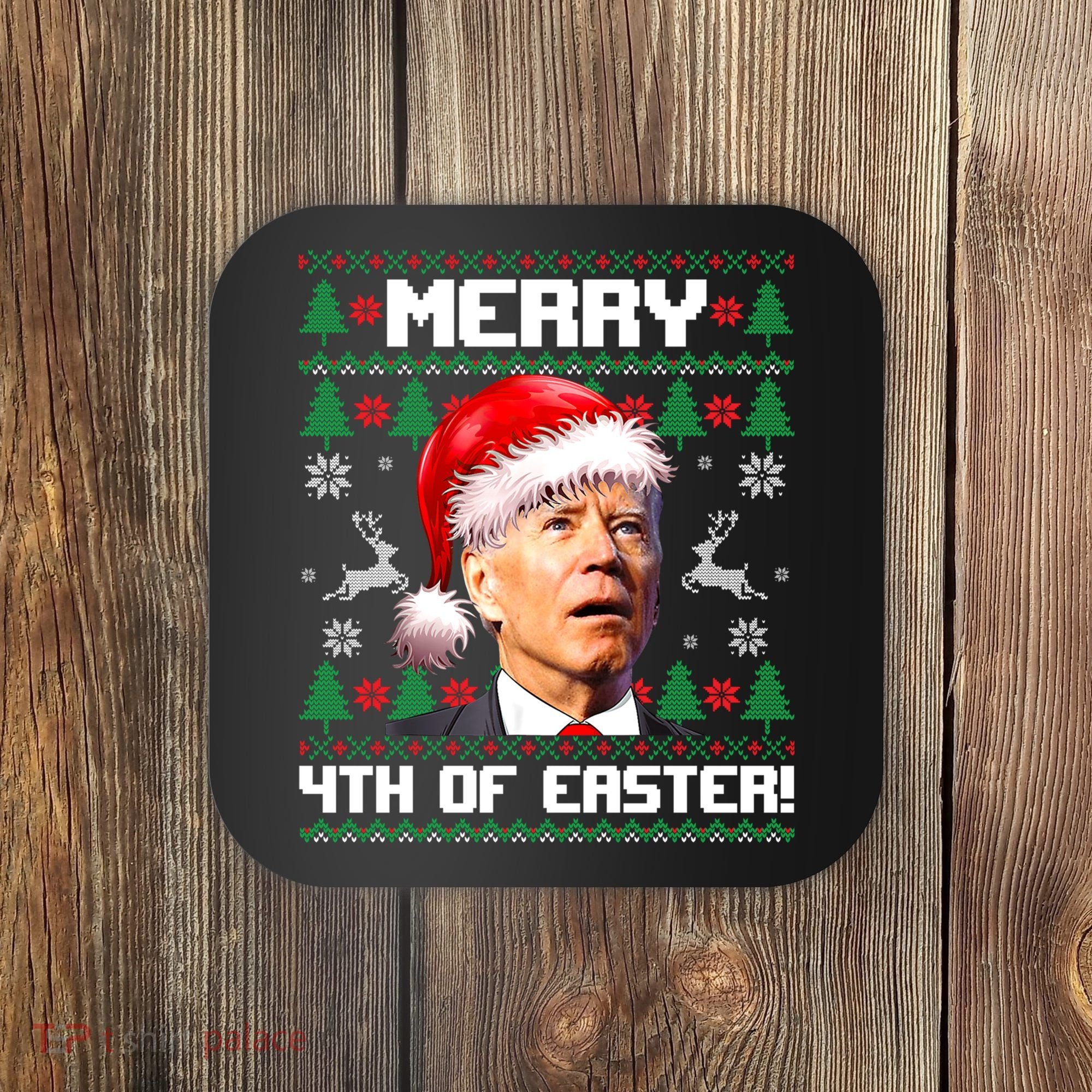 Santa Joe Biden Merry 4th Of Easter Ugly Sweater Christmas Sweatshirt Coaster