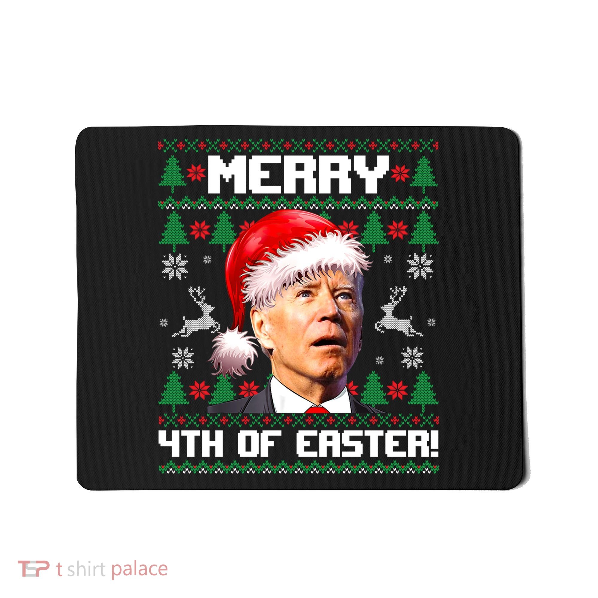 Santa Joe Biden Merry 4th Of Easter Ugly Sweater Christmas Sweatshirt Mousepad
