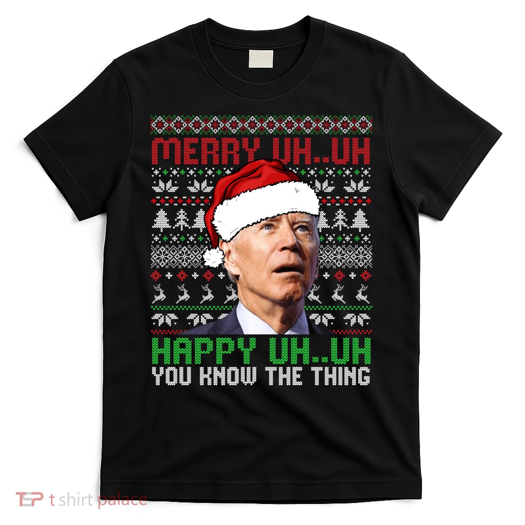 Santa Joe Biden Merry Uh Uh Christmas Ugly Sweater Sweatshirt T-Shirt
