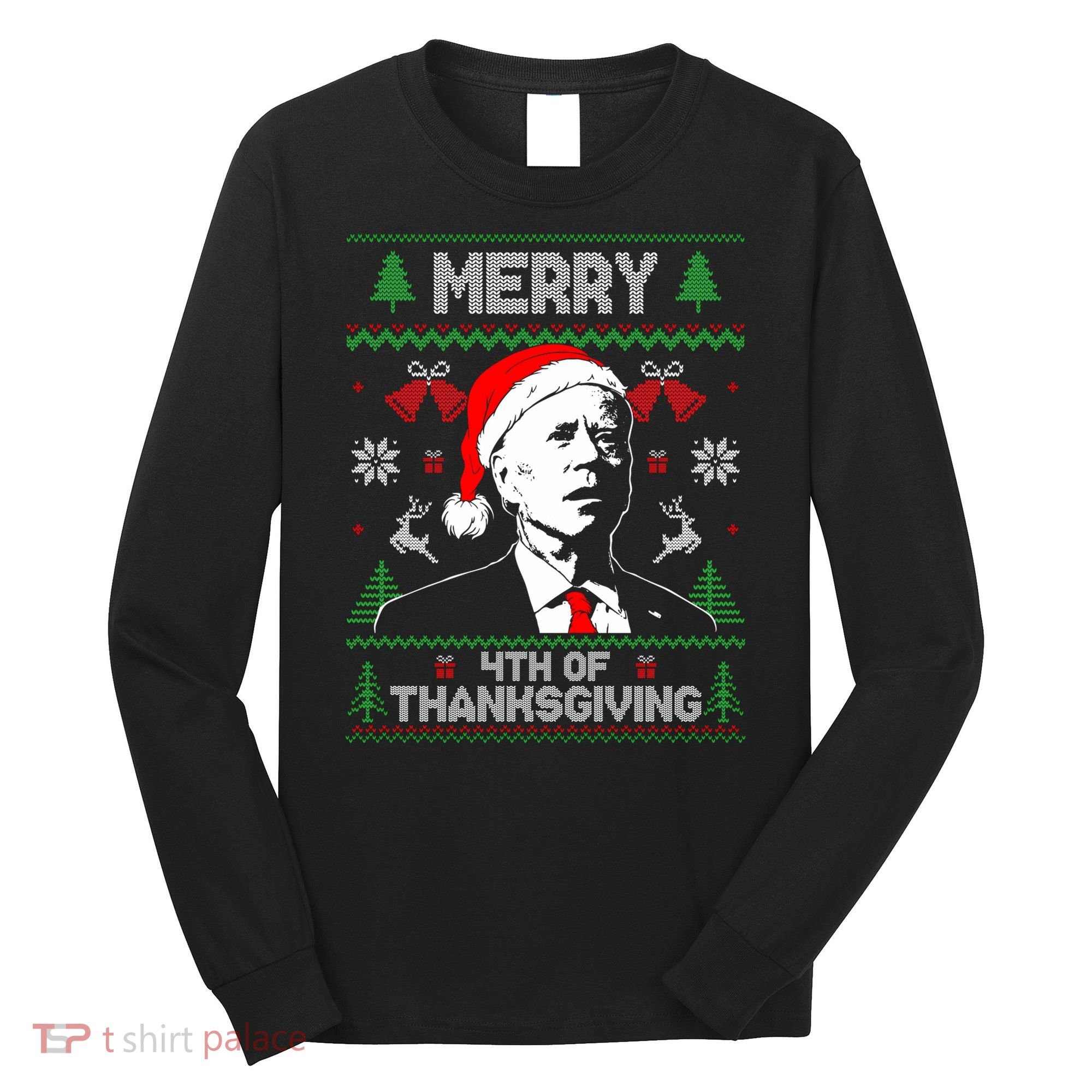 Santa Joe Biden Merry Thanksgiving Ugly Christmas Sweater Sweatshirt Long Sleeve Shirt