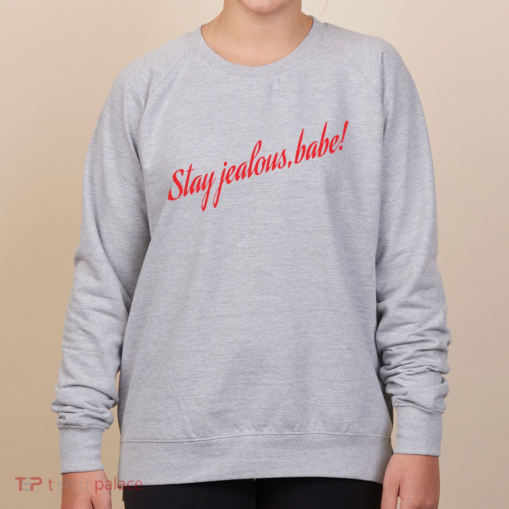 Stay Jealous Babe Women's Sweatshirt