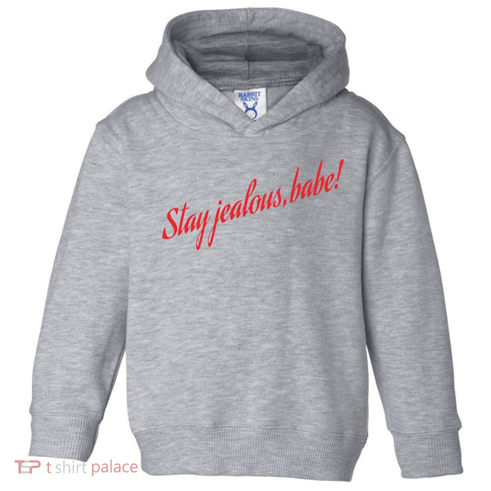 Stay Jealous Babe Toddler Hoodie
