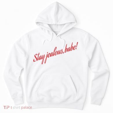 Stay Jealous Babe Hoodie
