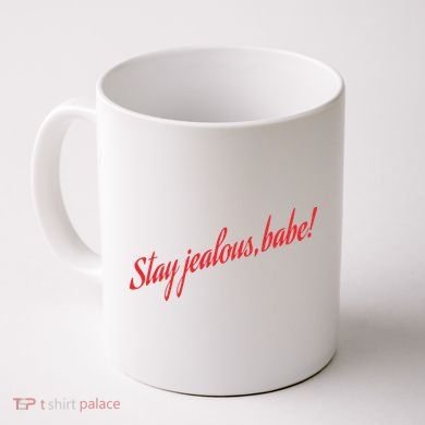 Stay Jealous Babe Coffee Mug