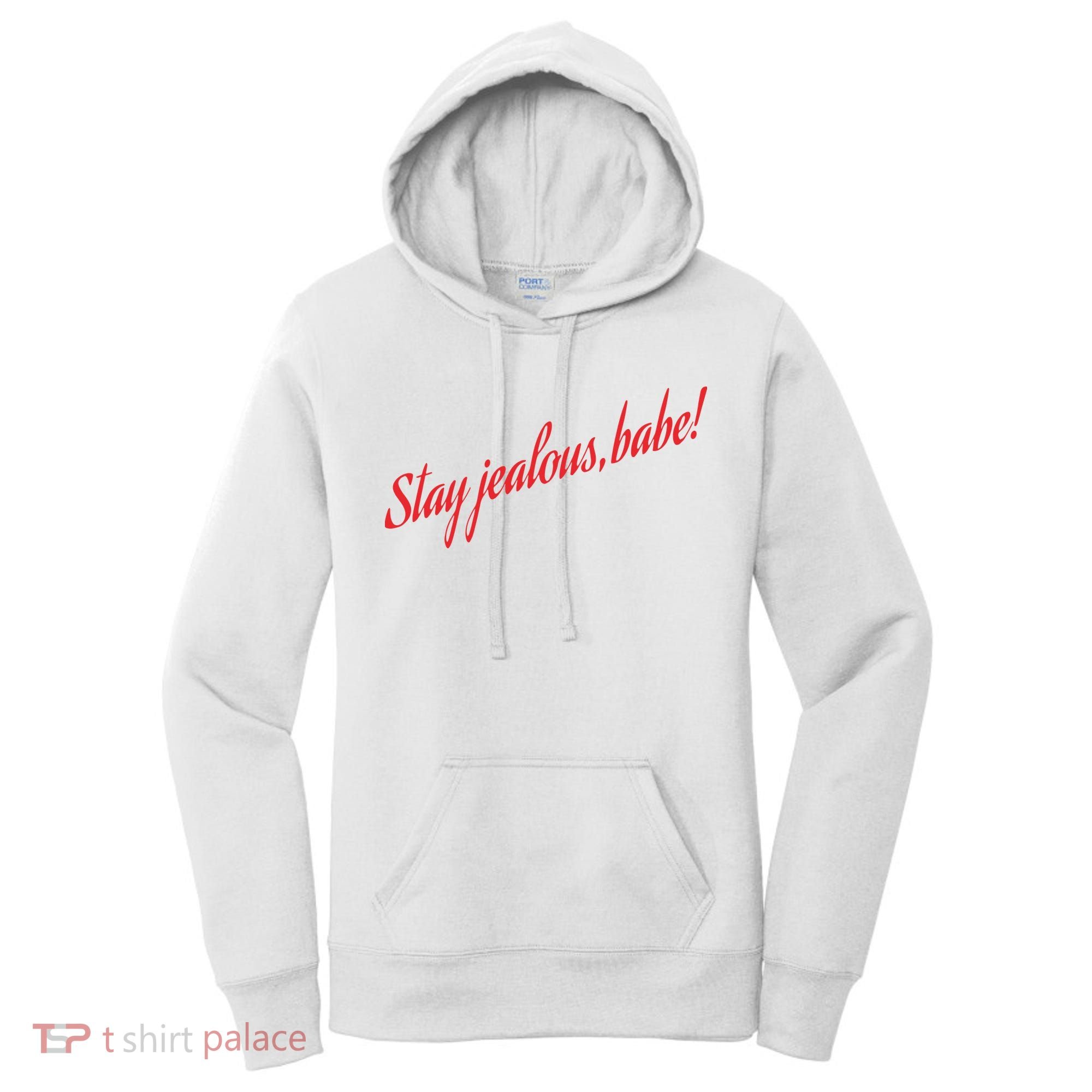 Stay Jealous Babe Women's Hoodie
