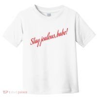 Stay Jealous Babe Toddler T-Shirt thumb 0