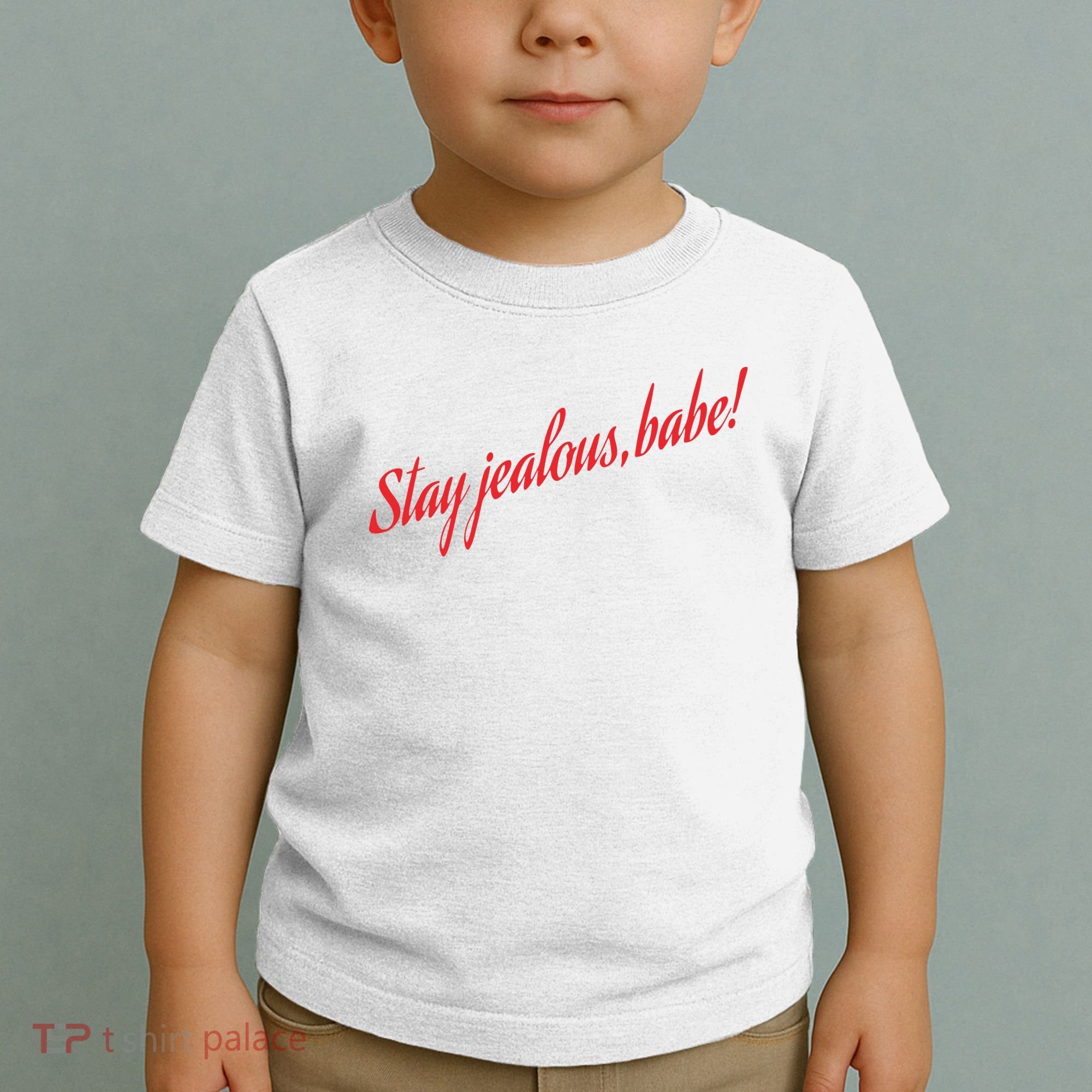 Stay Jealous Babe Toddler T-Shirt