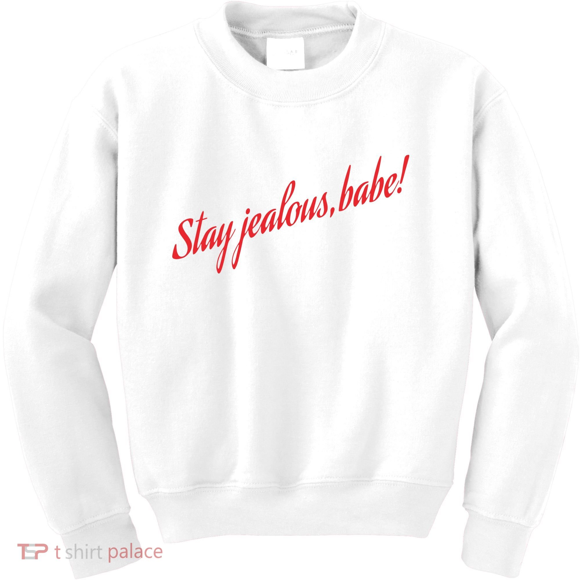 Stay Jealous Babe Kids Sweatshirt