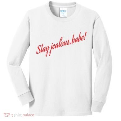 Stay Jealous Babe Kids Long Sleeve Shirt