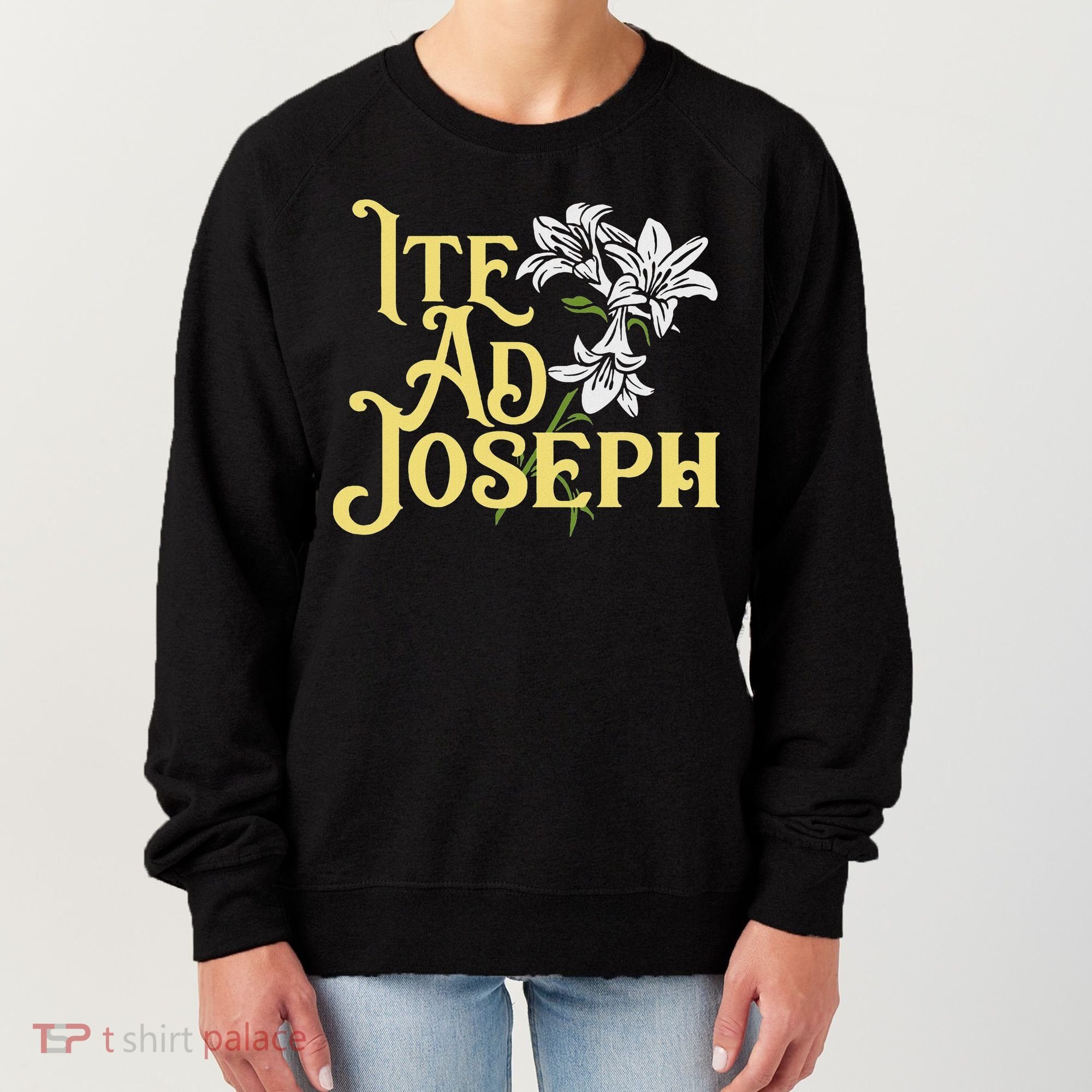 St Joseph Consecration Ite Ad Joseph Latin Catholic Saints Women's Sweatshirt