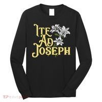 St Joseph Consecration Ite Ad Joseph Latin Catholic Saints Long Sleeve Shirt thumb 0