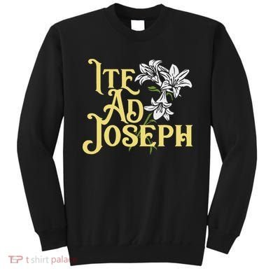 St Joseph Consecration Ite Ad Joseph Latin Catholic Saints Sweatshirt