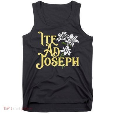 St Joseph Consecration Ite Ad Joseph Latin Catholic Saints Tank Top