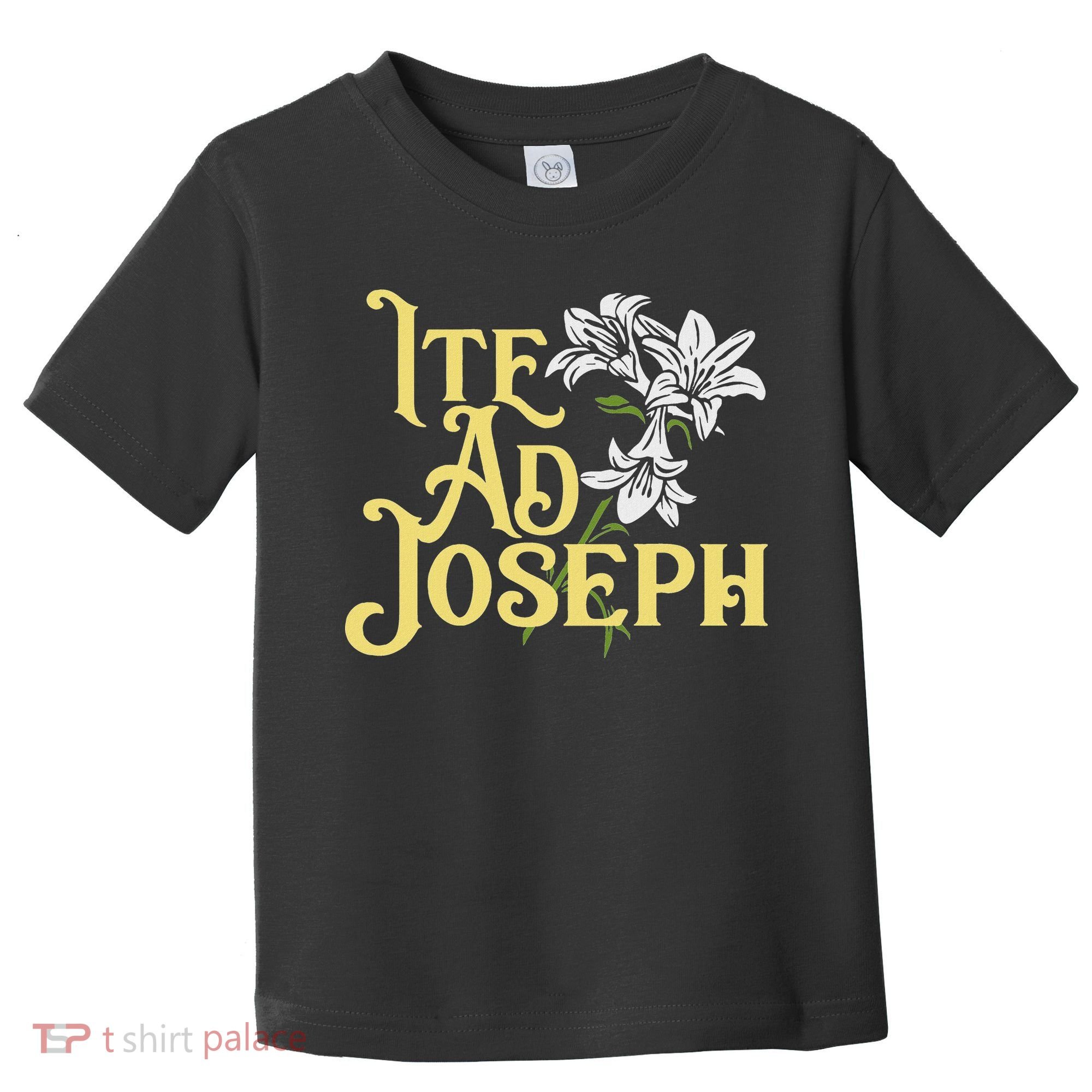 St Joseph Consecration Ite Ad Joseph Latin Catholic Saints Toddler T-Shirt