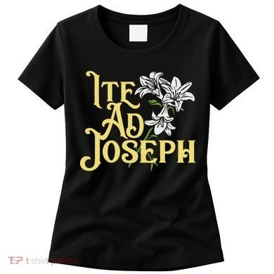 St Joseph Consecration Ite Ad Joseph Latin Catholic Saints Women's T-Shirt