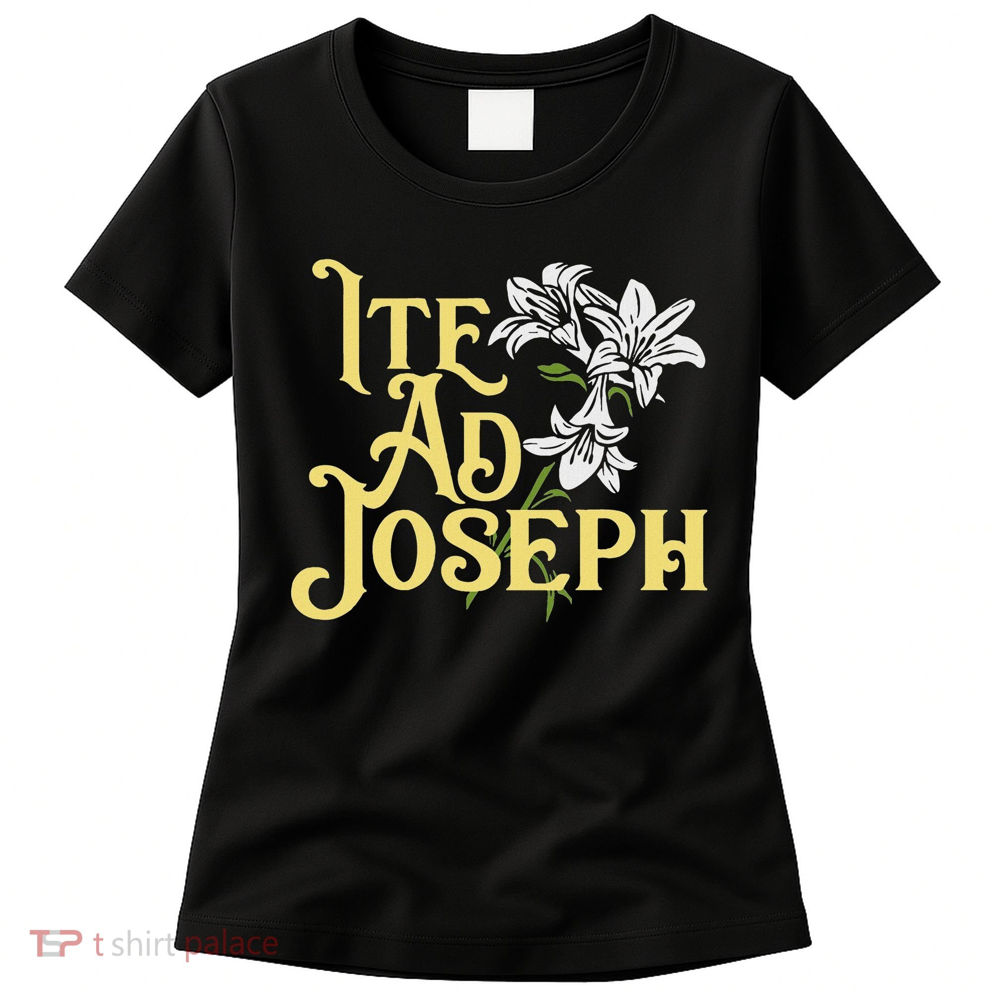 St Joseph Consecration Ite Ad Joseph Latin Catholic Saints Women's T-Shirt
