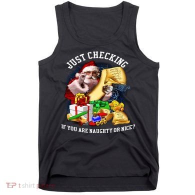Santa Just Checking If You Are Naughty Or Nice Tank Top