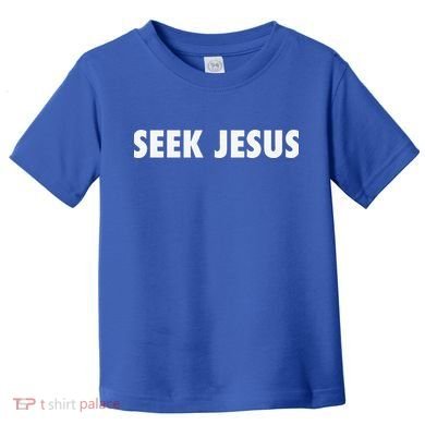 Seek Jesus Evangelism Toddler T-Shirt