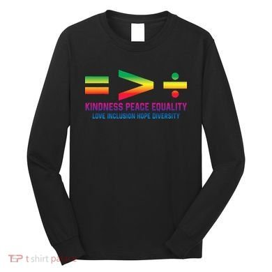 Social Justice Equality Greater Than Division Long Sleeve Shirt