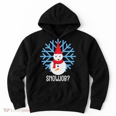 Snow Job Funny Snowman Hoodie