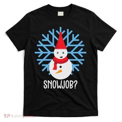Snow Job Funny Snowman T-Shirt