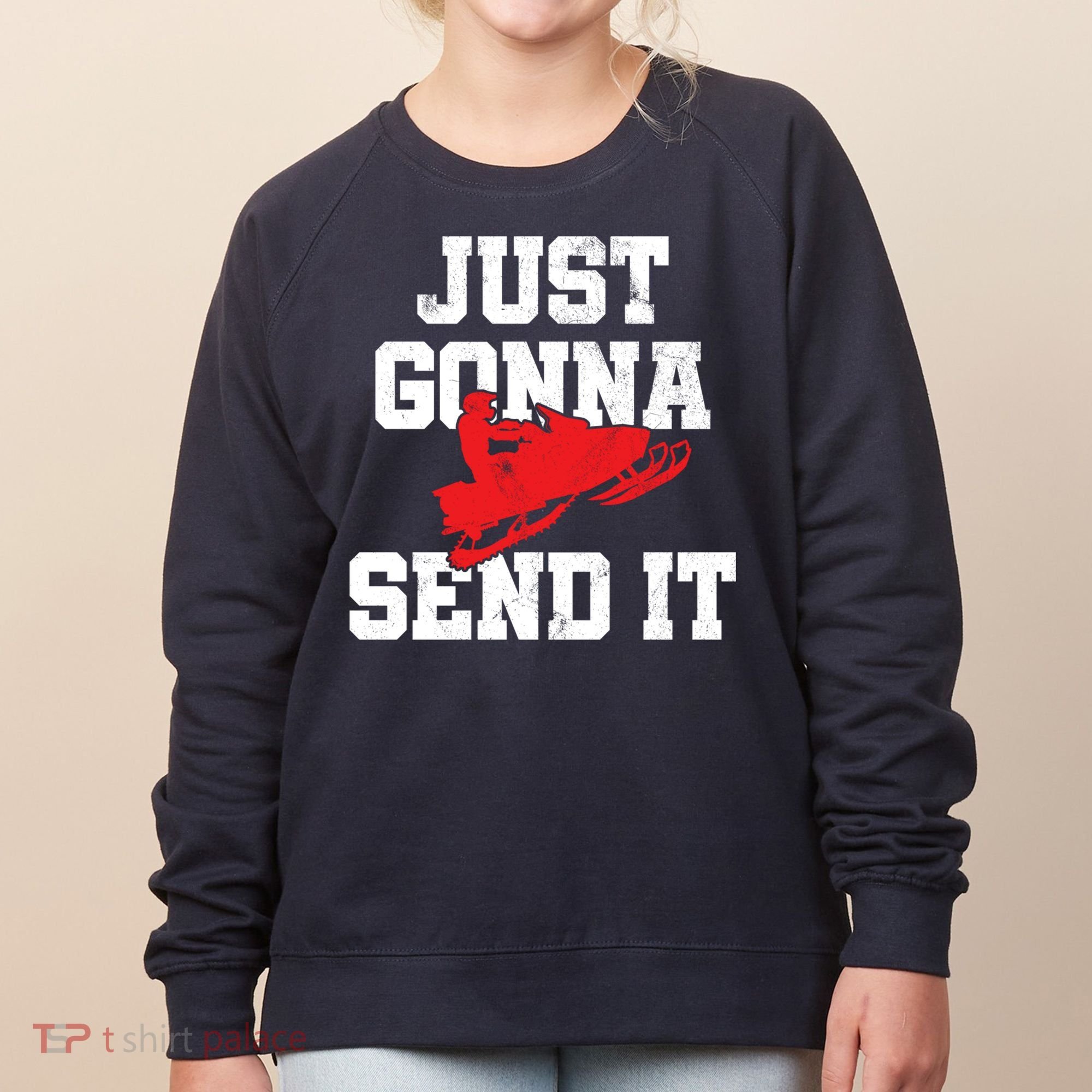 Snowmobile Just Gonna Send It Funny Freestyle Motor Sled Women's Sweatshirt