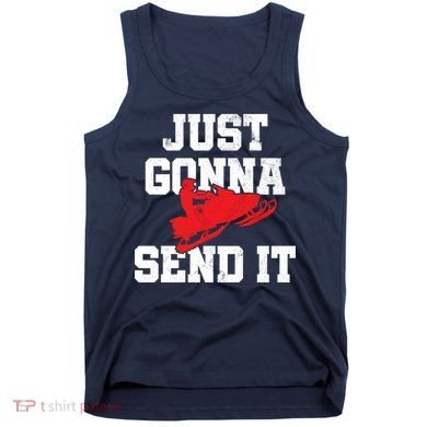 Snowmobile Just Gonna Send It Funny Freestyle Motor Sled Tank Top