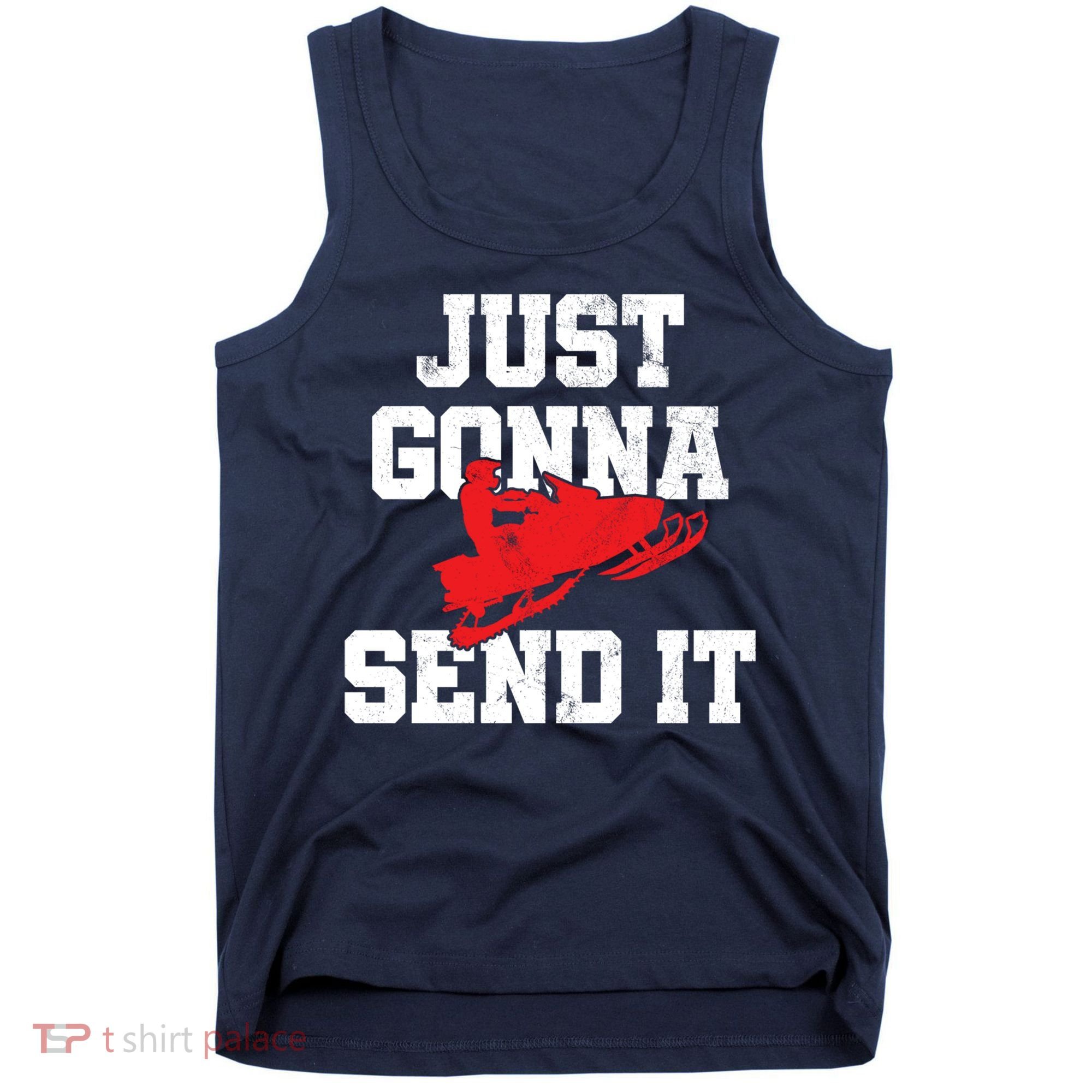 Snowmobile Just Gonna Send It Funny Freestyle Motor Sled Tank Top