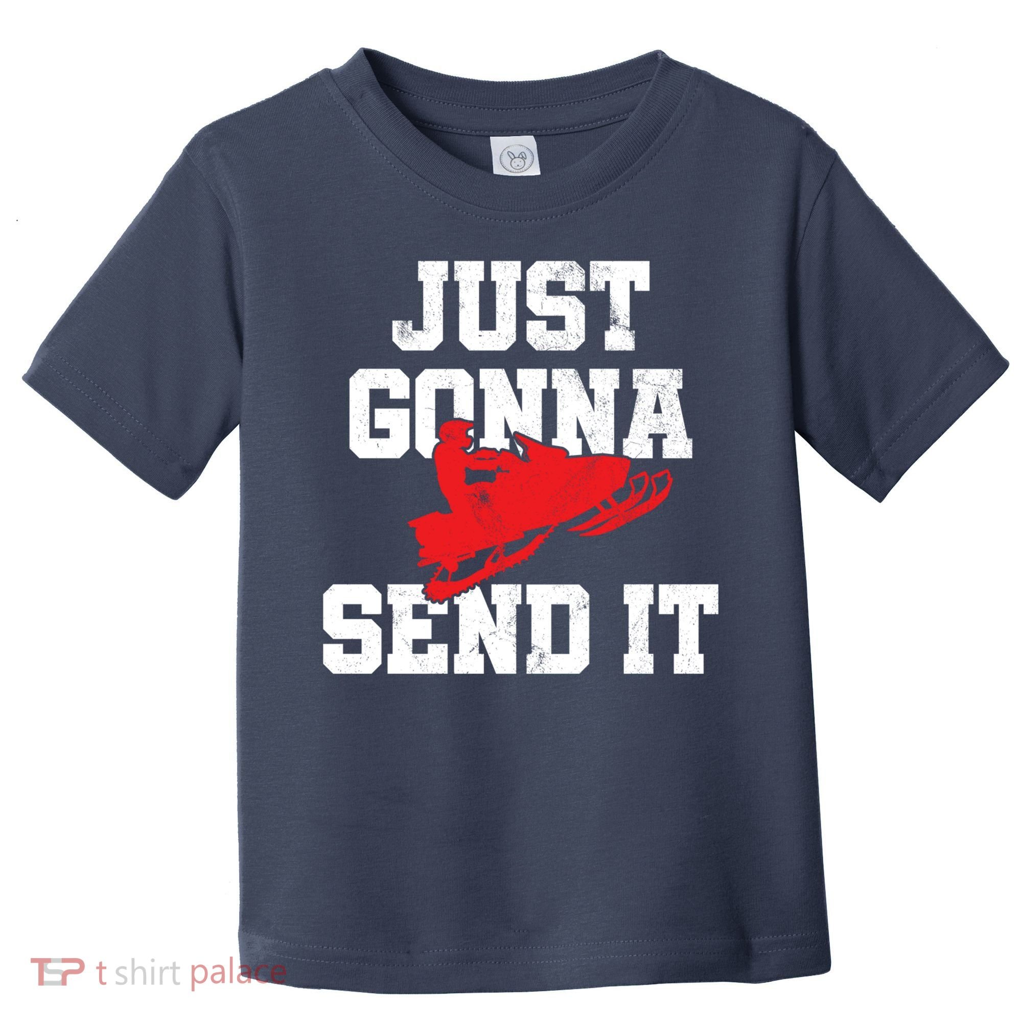 Snowmobile Just Gonna Send It Funny Freestyle Motor Sled Toddler T-Shirt