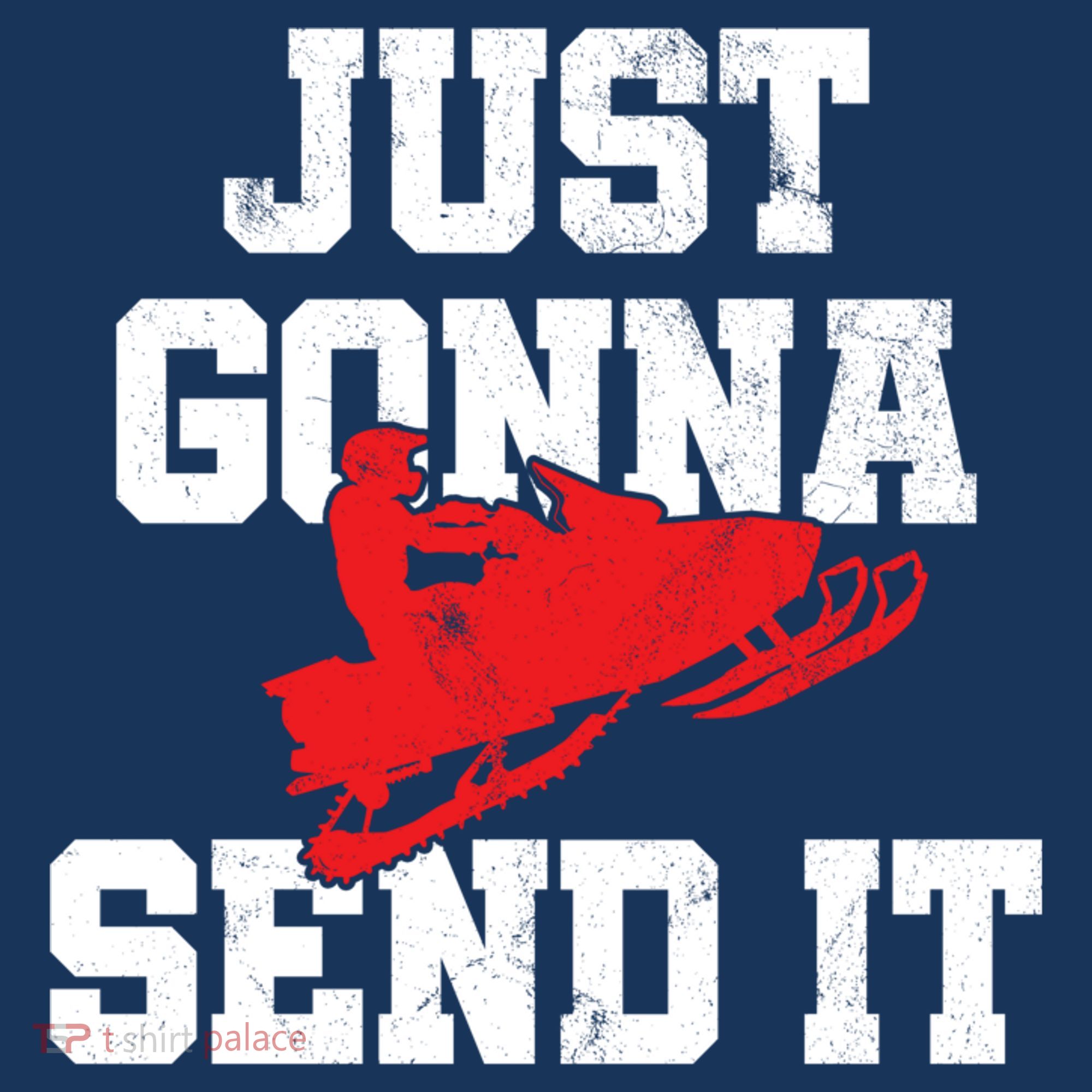Snowmobile Just Gonna Send It Funny Freestyle Motor Sled Toddler T-Shirt