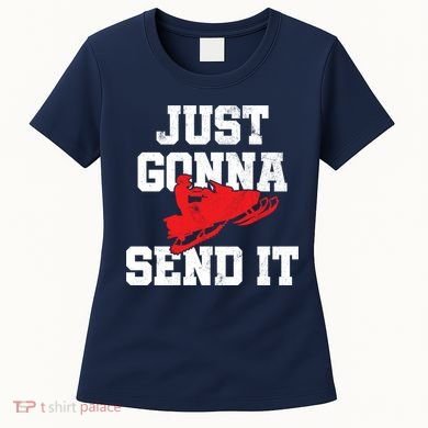 Snowmobile Just Gonna Send It Funny Freestyle Motor Sled Women's T-Shirt