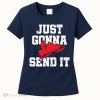 Snowmobile Just Gonna Send It Funny Freestyle Motor Sled Women's T-Shirt thumb 0