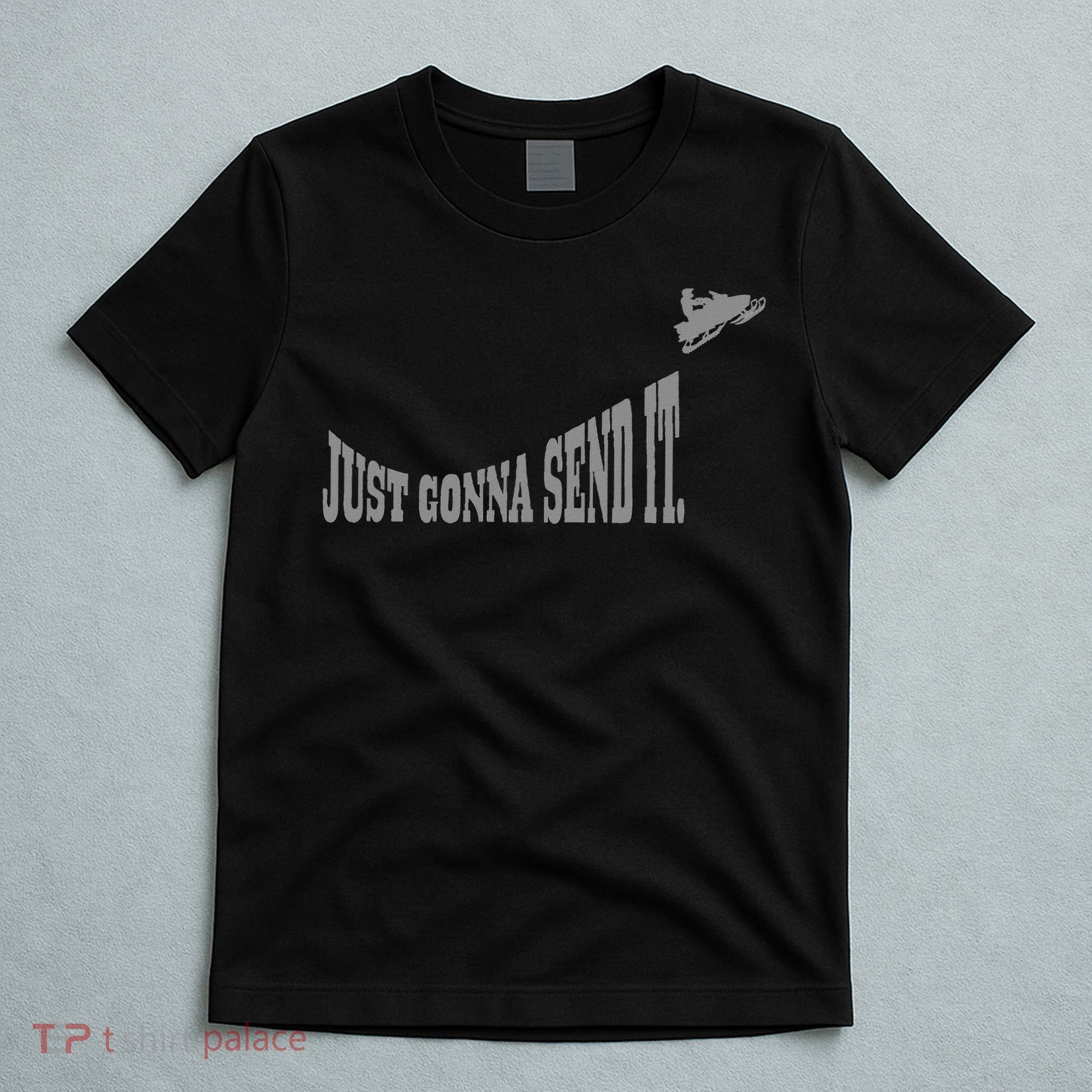 Snowmobile Just Gonna Send It Funny Sled Snowmobiling Gift T-Shirt