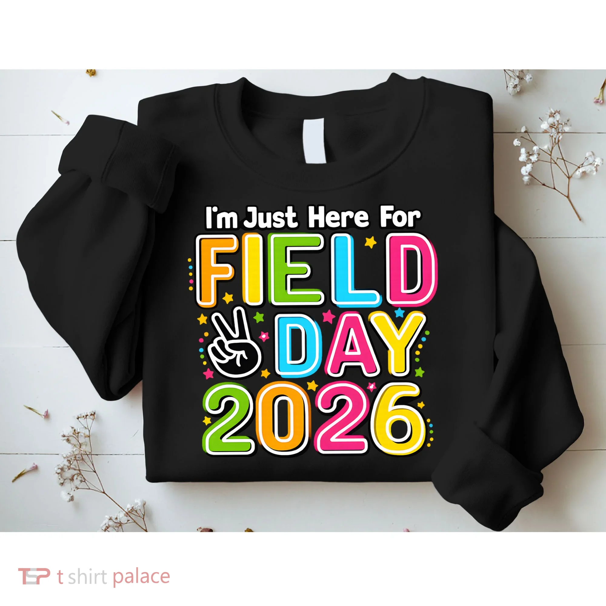 School Just Here For Field Day Teacher Student 2026 Sweatshirt