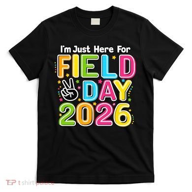 School Just Here For Field Day Teacher Student 2026 T-Shirt
