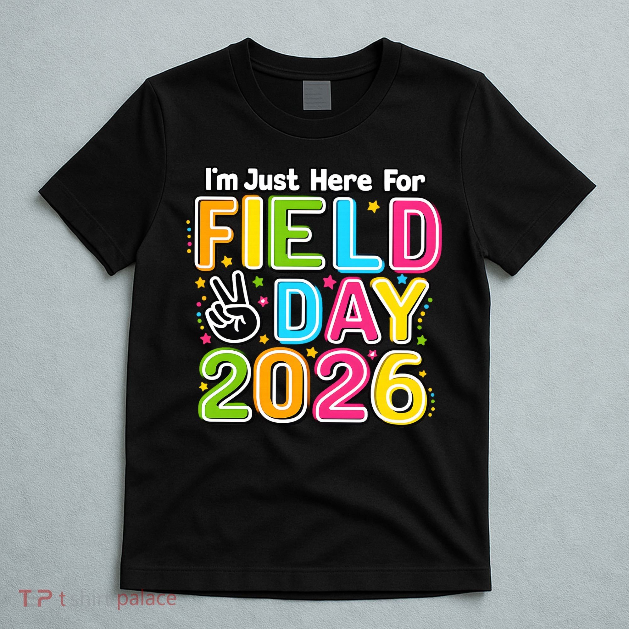 School Just Here For Field Day Teacher Student 2026 T-Shirt
