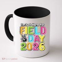 School Just Here For Field Day Teacher Student 2026 Coffee Mug thumb 0