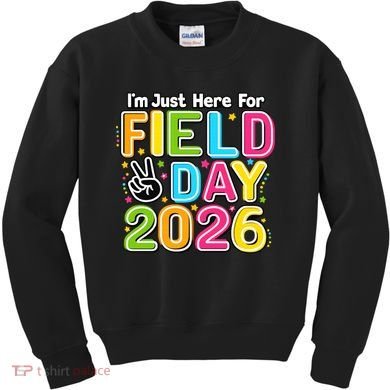 School Just Here For Field Day Teacher Student 2026 Kids Sweatshirt