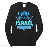Supporting Jewish/ I Will Stand With Israel Forever Long Sleeve Shirt thumb 0