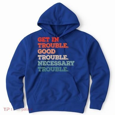 Social John Lewis Get In Good Necessary Trouble Gift Hoodie