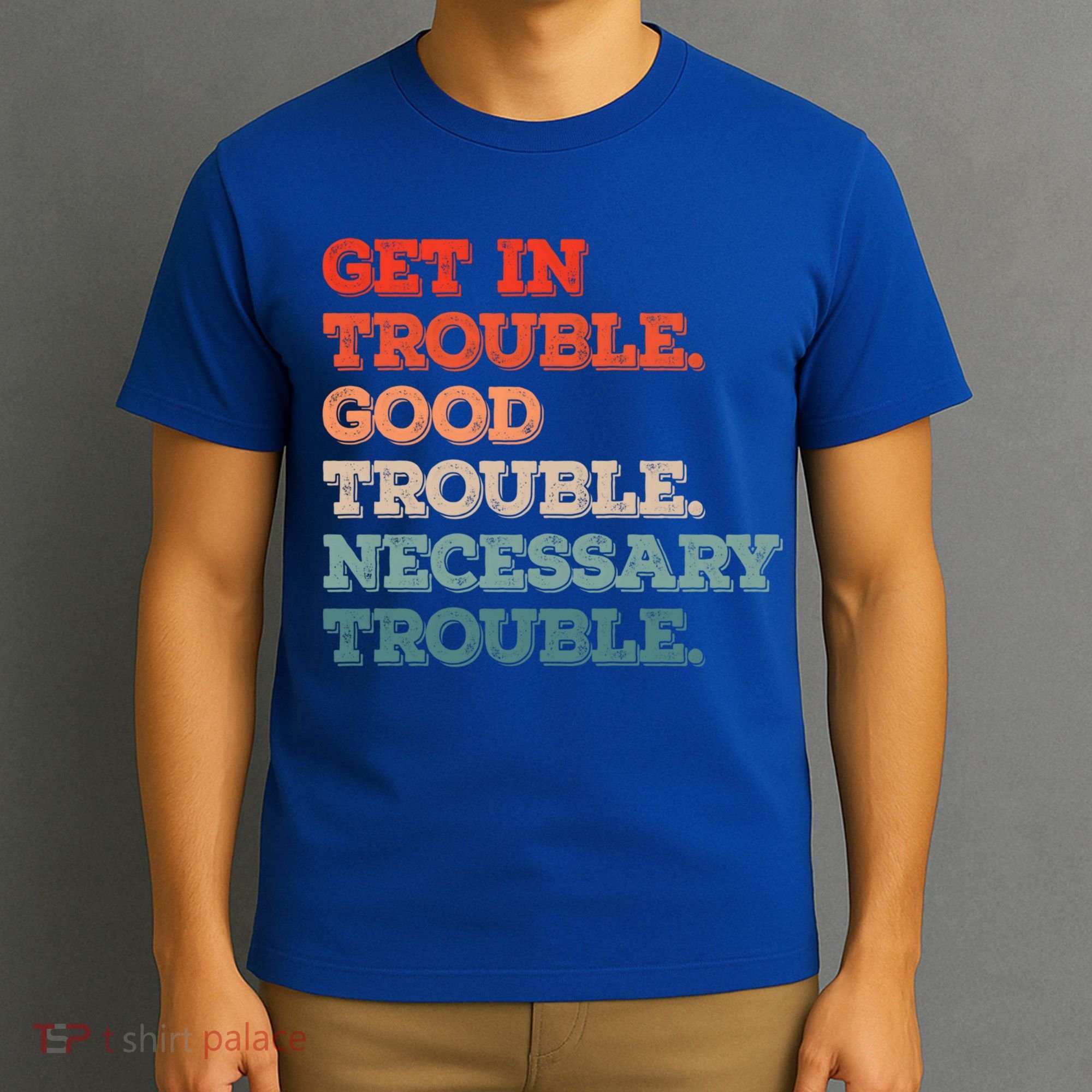 Social John Lewis Get In Good Necessary Trouble Gift T-Shirt