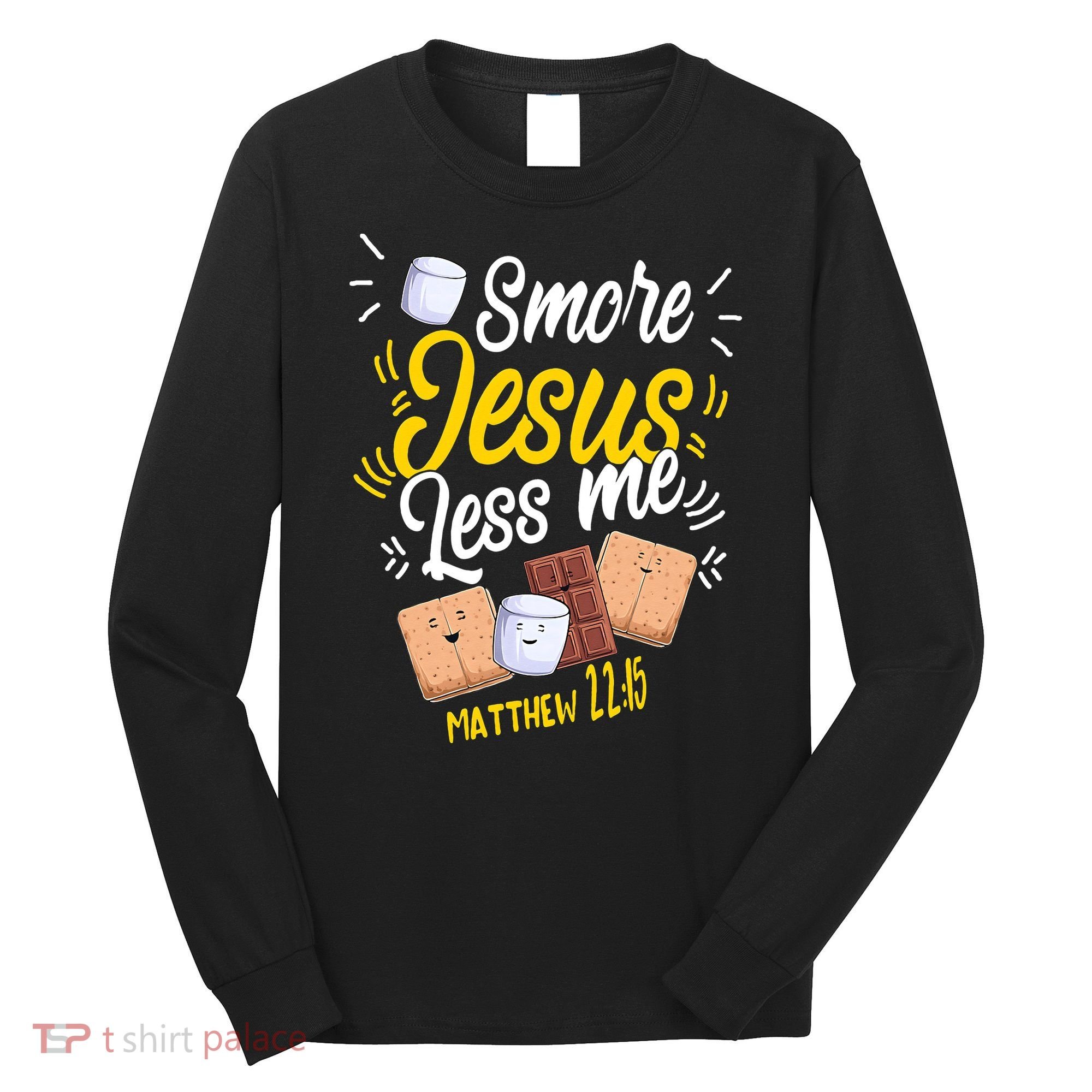 Smore Jesus less me Tent Wilderness Glamping Campfire Nature Long Sleeve Shirt