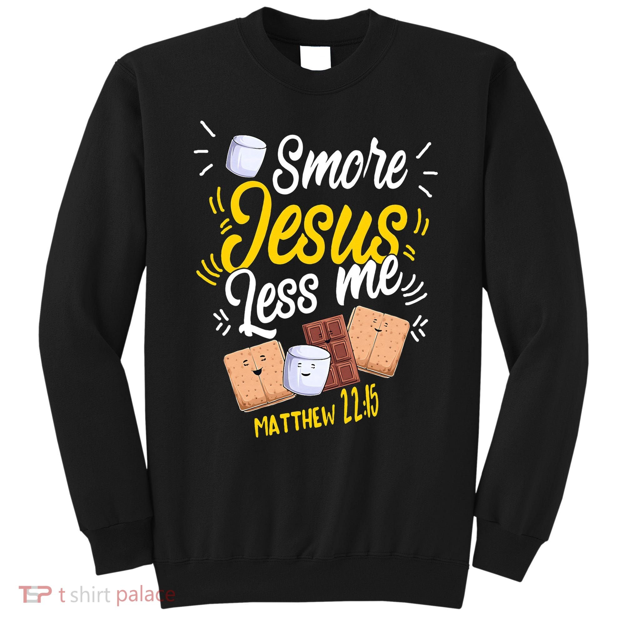 Smore Jesus less me Tent Wilderness Glamping Campfire Nature Sweatshirt