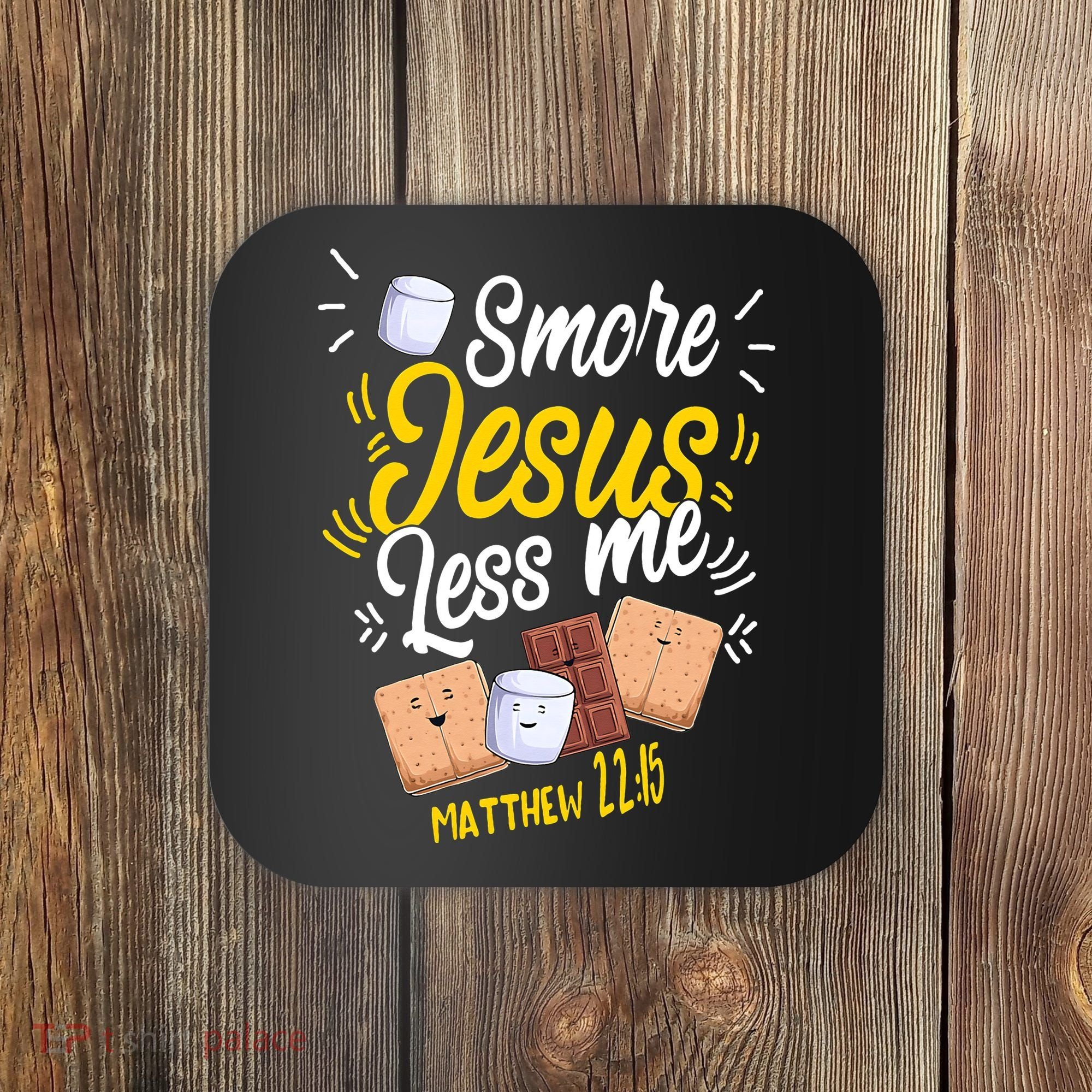 Smore Jesus less me Tent Wilderness Glamping Campfire Nature Coaster