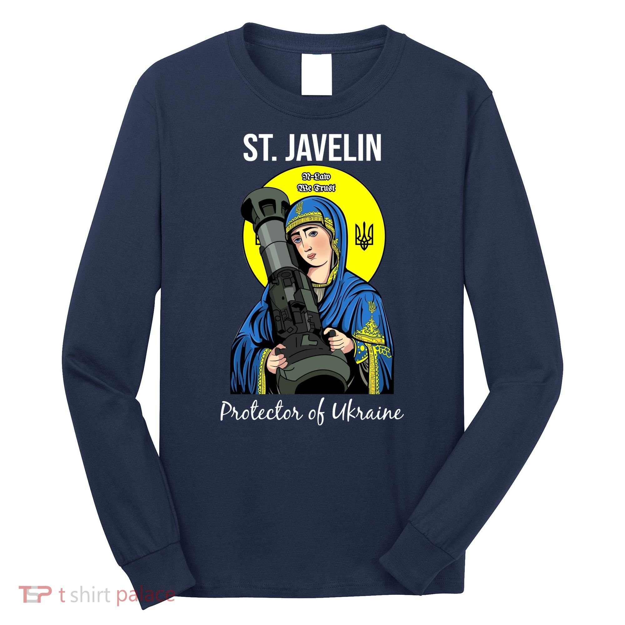 St. Javelin Protector Of Ukraine Support Stand With Ukraine Long Sleeve Shirt