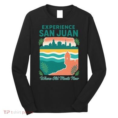 San Juan Where Old Meets New Long Sleeve Shirt