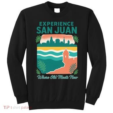 San Juan Where Old Meets New Sweatshirt