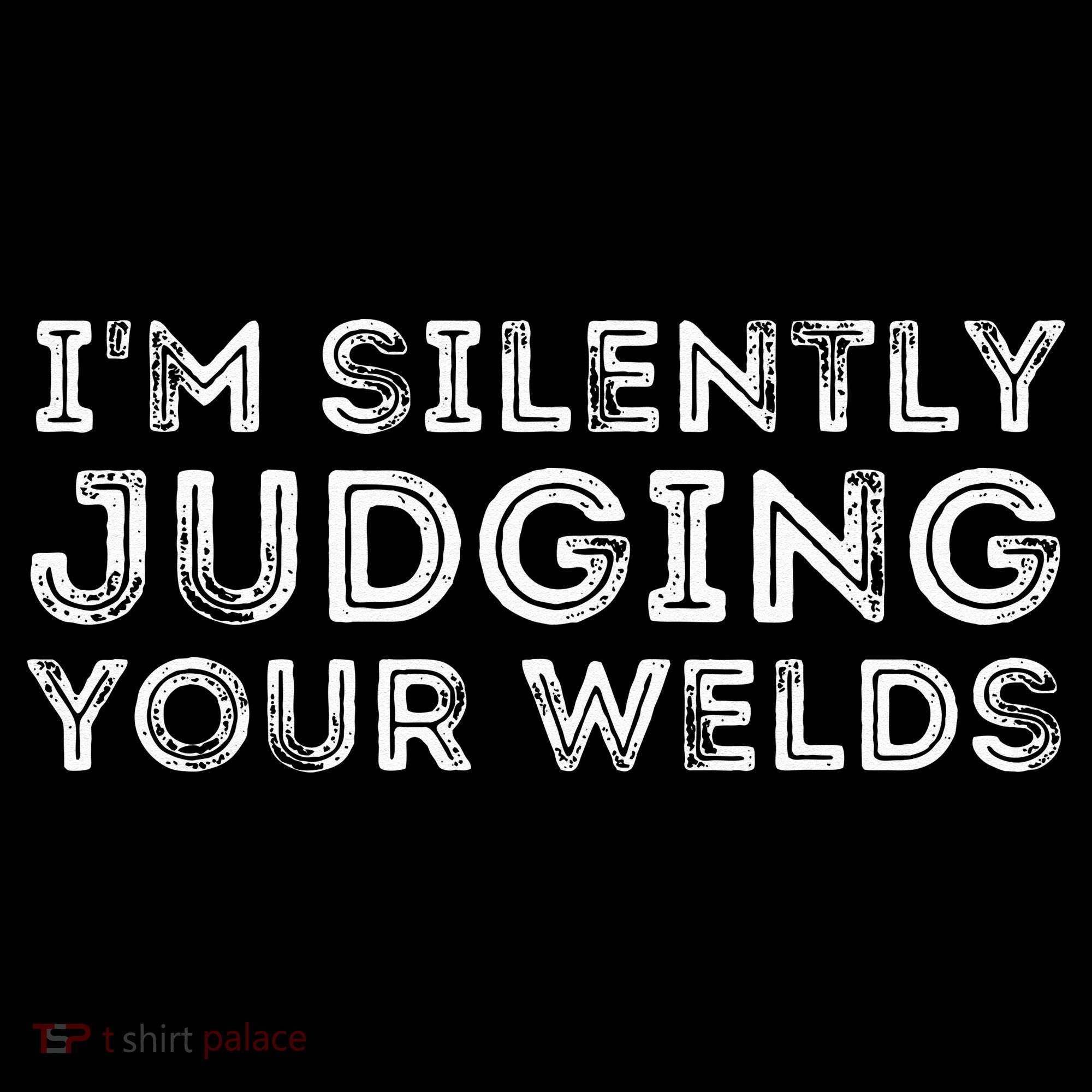 Silently Judging Your Welds Metal Worker Welding & Welder Women's Hoodie